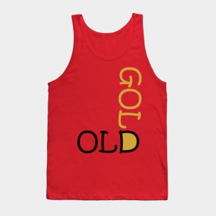 old is gold Tank Top